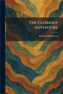 The Glorious Adventure (Paperback or Softback)