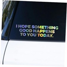 Cute Inspirational Car Sticker Decal, I Hope Something Good Happens to Colorful