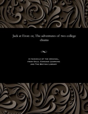 Various - Jack at Eton  or The adventures of two college chums - New  - X555z