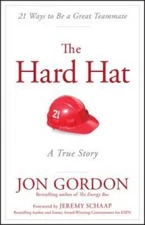 The Hard Hat: 21 Ways to Be a Great Teammate - Hardcover - VERY GOOD