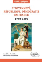 Citoyenneté, RéPublique, DéMocratie En France. 1789-1899 Marc Belissa (U. A.)
