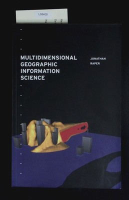 Multidimensional geographic information science. Raper, Jonathan F.