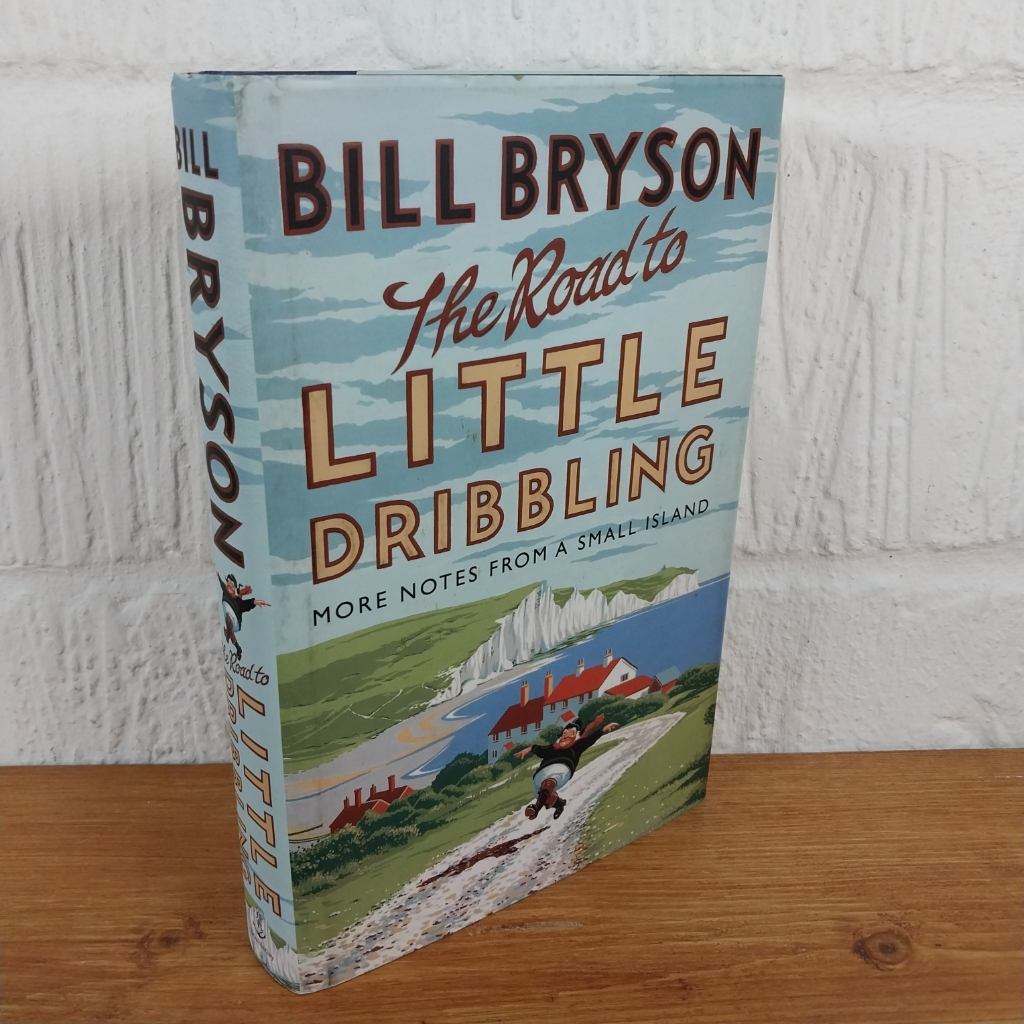 The Road to Little Dribbling: More Notes from a Small Island by Bill Bryson ...