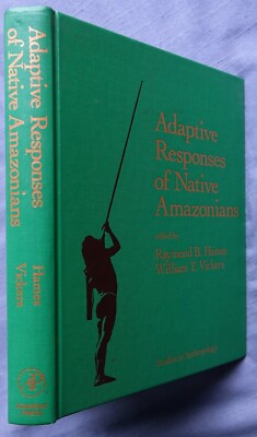 Studies in Anthropology: Adaptive Response of Native Amazonians, Hames 1983
