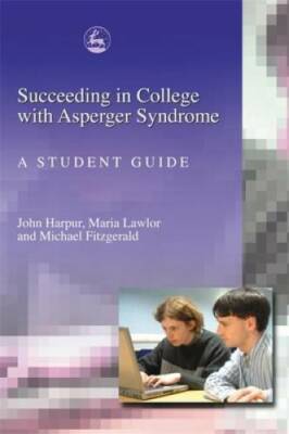 Succeeding in College with Asperger Syndrome: A student guide - Paperback - GOOD