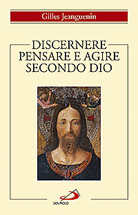 Discernere. Pensare e agire secondo Dio - [Edizioni San Paolo]