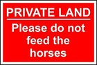  Private land please do not feed the horses safety sign 