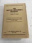 The Watch Repairers Guide Manual By Henry B.Fried-1949 1rst Ed HC w/ Dust Jacket