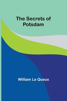 The Secrets Of Potsdam William Queux Taschenbuch Englisch 2023 Alpha Editions