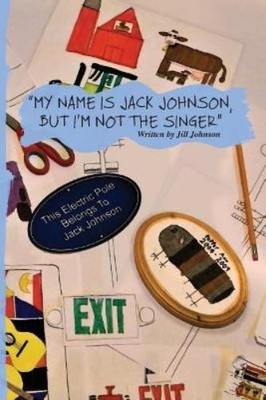 Jill Johnson My Name Is Jack Johnson, But I'm Not the Singer (Taschenbuch)