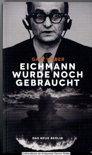 Eichmann wurde noch gebraucht v. Gaby Weber 9783360021380 - Photo 1/1