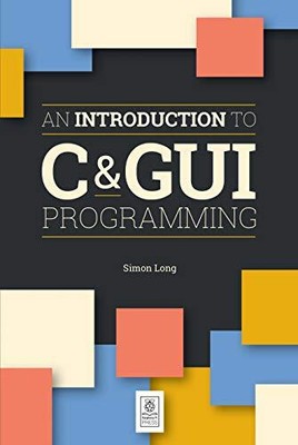 Introduction to C & GUI Programming, Simon Long