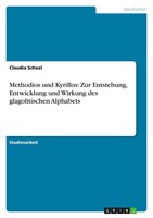 Methodios Und Kyrillos: Zur Entstehung, Entwicklung Und Wirkung Des...