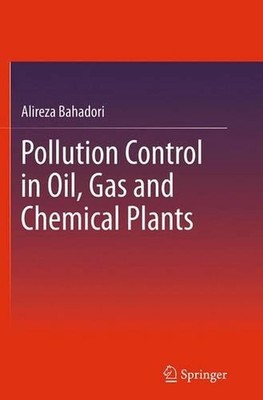 Pollution Control in Oil, Gas and Chemical Plants by Alireza Bahadori (English) 