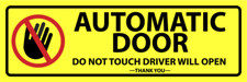 Automatic Door Do Not Touch Driver Will Open Laminated Vinyl Decal Sticker