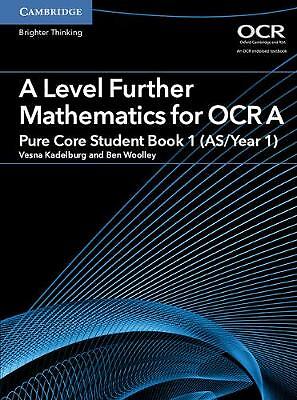 A Level Further Mathematics for OCR A Pure Core Student Book 1 (AS/Year 1) by...
