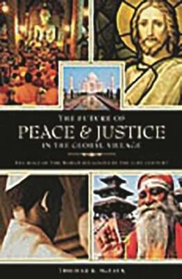 The Future of Peace and Justice in the Global Village: The Role of the World