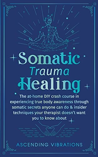 Somatic Trauma Healing by Ascending Vibrations
