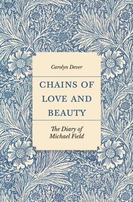 Chains of Love and Beauty by Carolyn Dever HARDBACK 9780691203447
