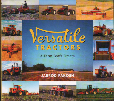 Tractor Book: VERSATILE TRACTORS - A Farm Boy's Dream by Jarrod Pakosh