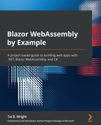 Blazor WebAssembly by Example: A project-based guide to building web - VERY GOOD