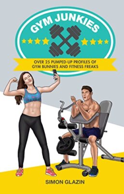 Gym Junkies: Over 25 pumped-up profiles of gym bunnies and fitne
