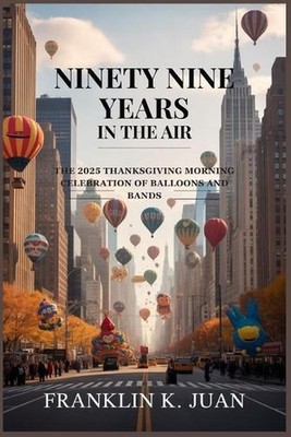 Ninety Nine Years in the Air: The 2025 Thanksgiving Morning Celebration of Ballo