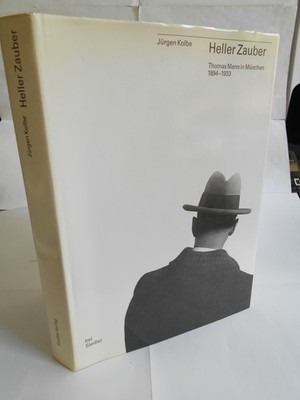 Thomas Mann - Kolbe, Heller Zauber. Thomas Mann in München 1894-1933. Großband!