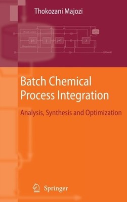 Majozi - Batch Chemical Process Integration   Analysis Synthesis and  - X555z