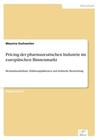 Pricing der pharmazeutischen Industrie im europäischen Binnenmarkt von Maurice Eschweiler (2000, Taschenbuch)