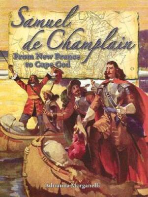 Samuel De Champlain: From New France to Cape Cod (In the Footsteps of Exp - GOOD