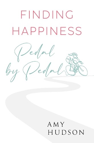 Amy Hudson Finding happiness Pedal by Pedal (Tascabile)
