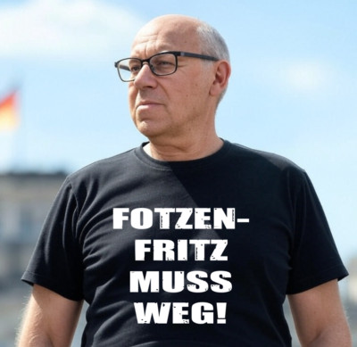 Fotzenfritz muss weg-Keine korrupten Versager in Politik und Bundestag T-Shirt