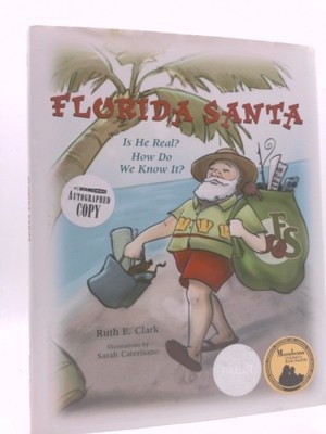 Florida Santa: Is He Real? How Do We Know It?  (1st Ed, Signed)