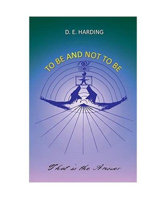 To Be And Not To Be, Douglas Edison Harding