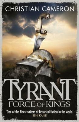 Tyrant: Force of Kings Paperback Christian Cameron