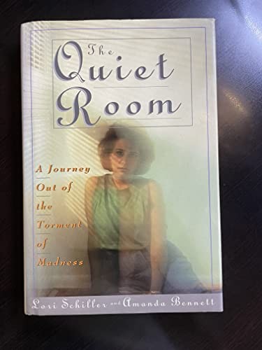 The Quiet Room: A Journey out of the Torment of Madness - Schiller