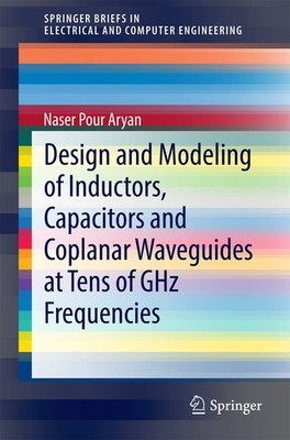Design and Modeling of Inductors, Capacitors and Coplanar Waveguides at Tens...
