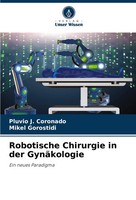 Pluvio J. Coronado (U. A.) | Robotische Chirurgie In Der GynäKologie | Buch