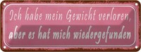 Blechschild 10X27 Cm Gewicht Hat Mich Wiedergefunden Spruch Zitat Deko Geschenk