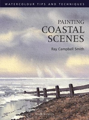 Painting Coastal Scenes (Watercolour Tips and  by Smith, Ray Campbell 1903975417