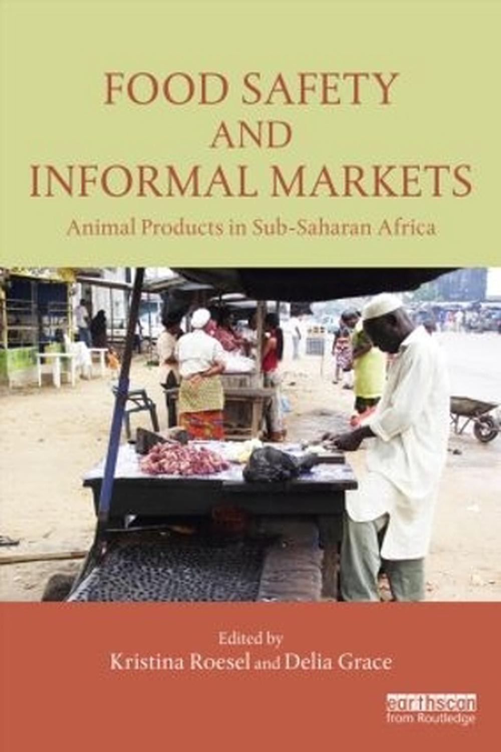 Food Safety And Informal Markets: Animal Products In Sub-Saharan Africa By Krist