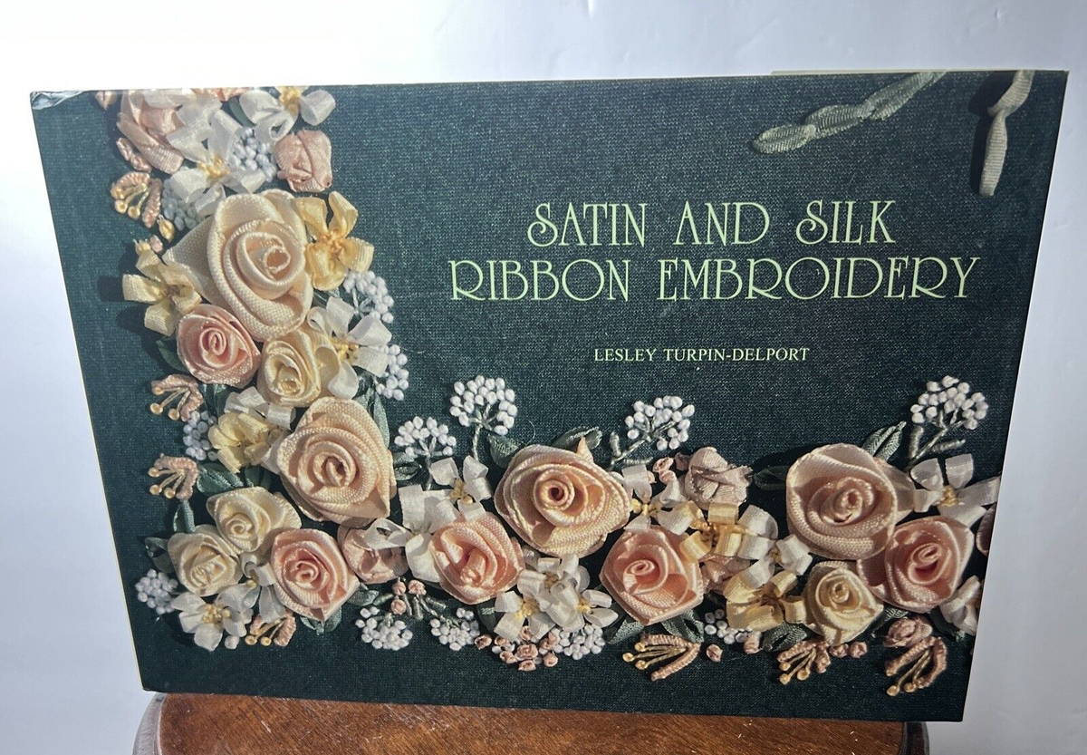 Satin and Silk Ribbon Embroidery HOW TO BOOK Hardcover Lesley