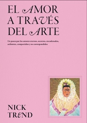 Nick Trend El Amor a Través del Arte / What Art Can Tell  (Hardback) (UK IMPORT)
