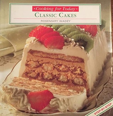 Classic Cakes (Cooking for Today),Rosemary Wadey