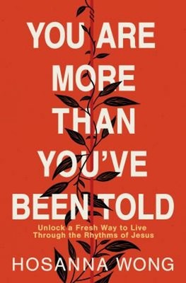 You Are More Than You've Been Told : Unlock a Fresh Way to Live T