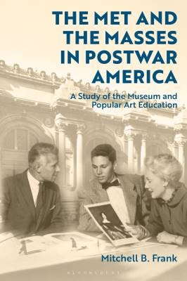 The Met and the Masses in Postwar America, Mitchel