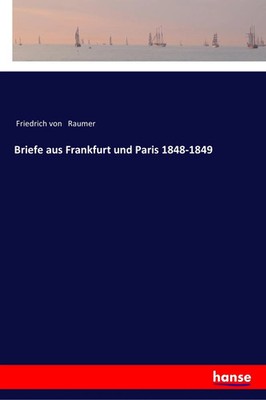 Briefe aus Frankfurt und Paris 1848-1849 Friedrich Von Raumer Taschenbuch 372 S.