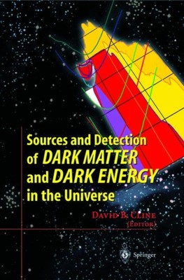 Cline - Sources and Detection of Dark Matter and Dark Energy in the Un - X555z