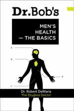 Dr. Bob's Men's Health -- The Basics by Robert F. DeMaria